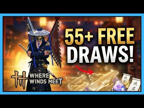 55+ FREE DRAWS NOW! | Where Winds Meet 1.3 Update Guide