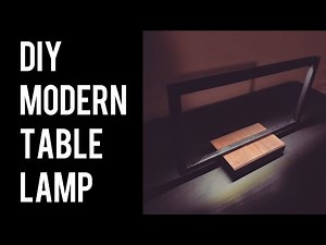 How to Make a Modern Table/Desk Lamp (DIY)
