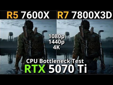 Ryzen 5 7600X vs Ryzen 7 7800X3D | RTX 5070 Ti | 1080p, 1440p, 4K | Ultimate CPU Bottleneck Test