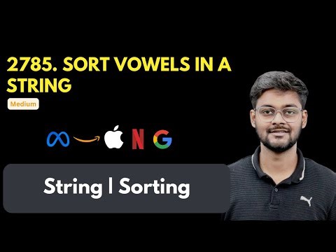 Sort Vowels in a String | LeetCode 2785 | String | Sorting | Asked in Google Meta Amazon