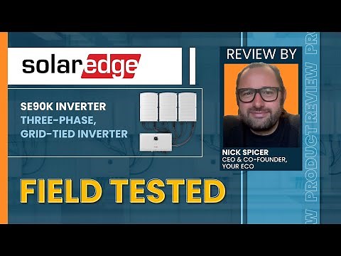 Field Tested | Product Review: Solaredge SE90K Inverter