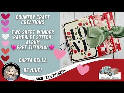 Country Craft Creations Design Team FREE TUTORIAL, Two Sheet Wonder Album with Carta Bella, Be Mine
