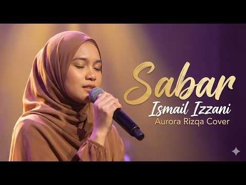Sabar - Ismail Izzani | Aurora Rizqa Cover | Versi Slow Rock Wanita
