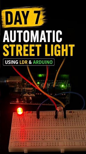 🚀 Arduino in 60 Days | Day 7: Automatic Street Light Using LDR 💡