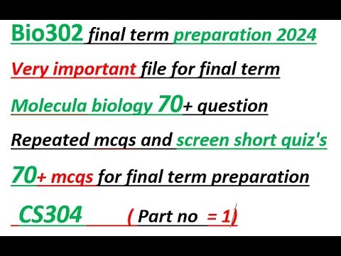 Bio302 final term preparation 2024|Molecular Biology final term part 1 bio302quiz and mcq final term