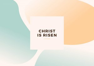 He has risen: Easter messages that will bring hope and peace to everyone