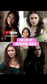 The Life of Katherine Pierce