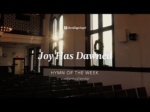 "Joy Has Dawned" - The Village Chapel Worship