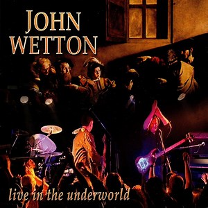 John Wetton - Live In The Underworld