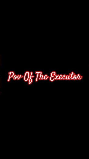 The Executor Pov
