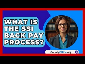 What Is The SSI Back Pay Process? - CountyOffice.org