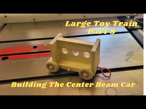 How to build a large toy train | Center Beam Car | Part 8