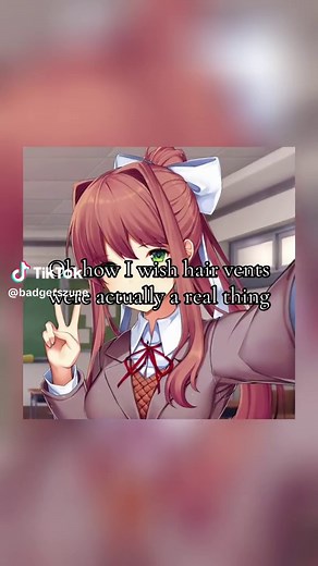 FUN FACT: i use to think they were a real thing so i would spend hours straighting the parts of my hair to try to get them (it fried my hair) #fypシ゚viral #hairvents #anime #ddlc #art