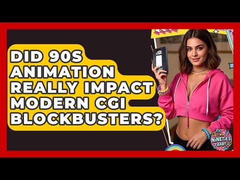 Did 90s Animation Really Impact Modern CGI Blockbusters? - I'm a 90s Baby