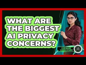 What Are The Biggest AI Privacy Concerns? - AI and Machine Learning Explained