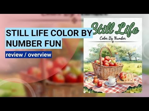 Review: Still Life Color By Number - Fun for All Ages!