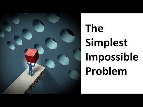 The Simplest Impossible Problem