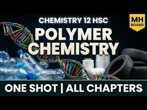 Introduction to Polymer Chemistry 15 One Shot Chemistry Class 12 HSC MH Board