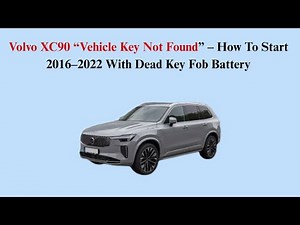 Volvo XC90 “Vehicle Key Not Found” – How To Start 2016–2022 With Dead Key Fob Battery