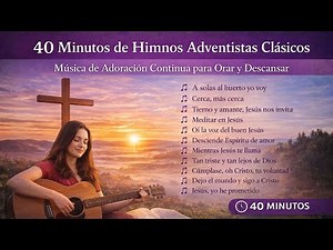 40 Minutes of Classic Adventist Hymns – Continuous Worship Music for Prayer and Rest