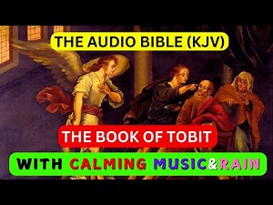 FULL STORY OF TOBIT KJV AUDIO BIBLE WITH SOOTHING MUSIC FEMALE VOICE]#audiobible #tobit #bookoftobit
