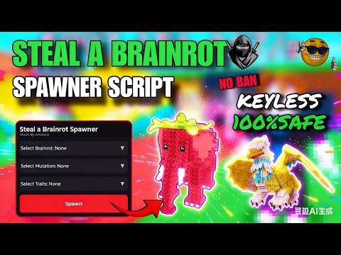 Steal a Brainrot Script | Spawn Any Brainrot You Like, Keyless, No Ban, 100% Working