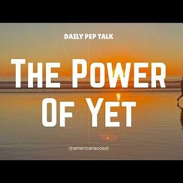 The Power Of Yet
