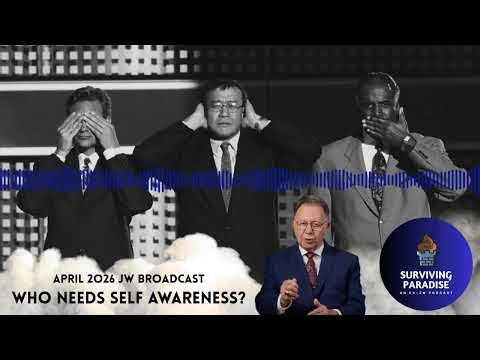 April 2026 JW Broadcast Highlights: Who Needs Self Awareness?