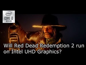 Can I run Red Dead Redemption 2 on Intel UHD graphics?