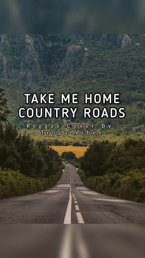 "TAKE ME HOME, COUNTRY ROADS" [REGGAE BY: TROPA VIBES] 🏞️🥰🌻 #takeme...