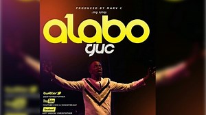 MP3 DOWNLOAD: Minister GUC - Alabo (My King) [  Lyrics] | CeeNaija