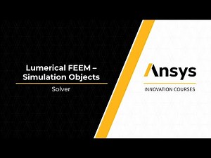 FEEM Solver Object in Ansys Lumerical FEEM — Lesson 1