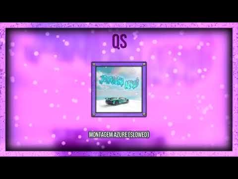 MONTAGEM AZURE Slowed visualizer @Quicksong