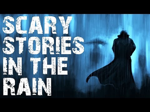 Scary Stories Told In The Rain | Rain Scary Stories | Mega Compilation