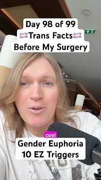 10 Things That Trigger Gender Euphoria | 2 Days Until Surgery
