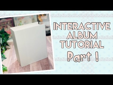 Interactive Album Tutorial ~ Part 1 | 9x7 Album | Step by Step