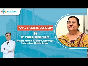 No More Pain! Anal Fissure Surgery Success by Dr. Pankaj Kumar Hans | Asian Hospital
