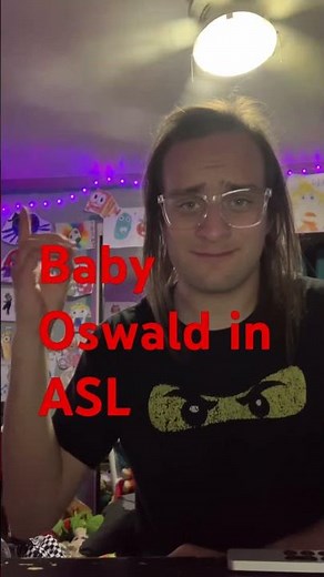 I am doing American Sign Language to sign baby Oswald the octopus ￼