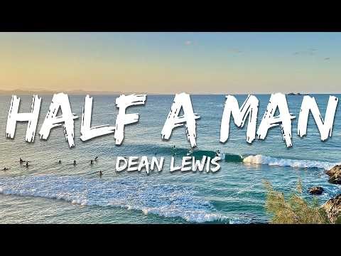 Dean Lewis - Half A Man (Lyrics)