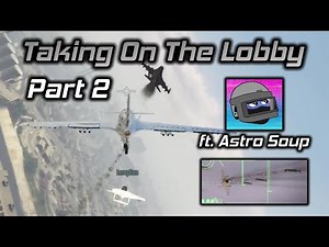 GTA Online: Taking On The Lobby With Astro Soup Part 2 (Air Superiority)