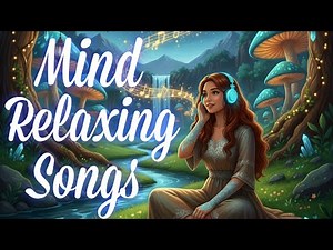 Mind Relaxing English Songs – Peaceful Vibes for Stress Relief & Deep Focus