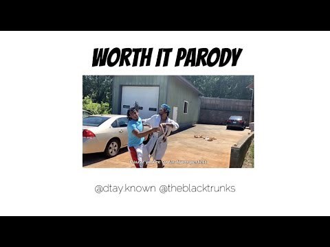 Worth It Parody