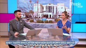 New Mom Has Her Baby Taken Away After She Tests Positive for Opiates from Eating Poppy Seeds