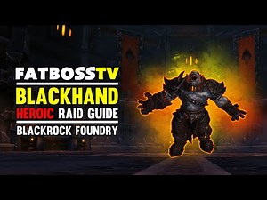 Blackhand Normal and Heroic Blackrock Foundry Guide - FATBOSS
