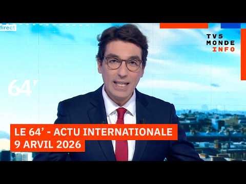 Le 64' - L'actualité internationale du jeudi 9 avril 2026 - TV5MONDE