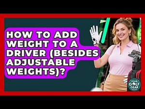 How To Add Weight To A Driver (Besides Adjustable Weights)? - Your Golf Gear Insider