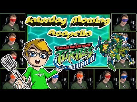 Teenage Mutant Ninja Turtles: Fast Forward (TMNT 2003) - Saturday Morning Acapella