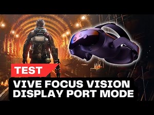 HTC Vive Focus Vision’s DisplayPort Mode Tested: Worth It?