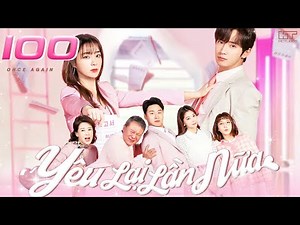 YÊU LẠI LẦN NỮA - TẬP 100 [Lồng Tiếng] Full Bộ Phim Tình Cảm Hàn Quốc Hài Hước Mới Nhất 2024