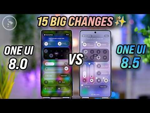 One UI 8.5 vs 8.0 – 15 Major Changes!